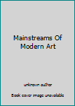 Hardcover Mainstreams Of Modern Art Book