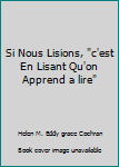 Unknown Binding Si Nous Lisions, "c'est En Lisant Qu'on Apprend a lire" Book
