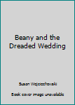 Paperback Beany and the Dreaded Wedding Book