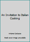 Hardcover An Invitation to Italian Cooking Book