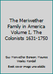 Hardcover The Meriwether Family in America Volume I, The Colonists 1631-1750 Book