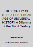 Hardcover THE FINALITY OF JESUS CHRIST IN AN AGE OF UNIVERSAL HISTORY A Dillemma of the Third Century Book