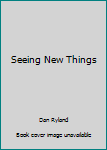 Unknown Binding Seeing New Things Book