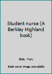 Student nurse (A Berkley Highland book)