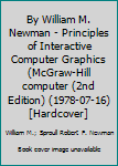 Hardcover By William M. Newman - Principles of Interactive Computer Graphics (McGraw-Hill computer (2nd Edition) (1978-07-16) [Hardcover] Book