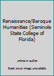 Unknown Binding Renaissance/Baroque Humanities (Seminole State College of Florida) Book