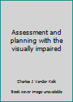 Hardcover Assessment and planning with the visually impaired Book