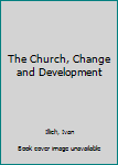Paperback The Church, Change and Development Book