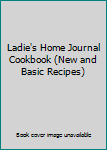 Hardcover Ladie's Home Journal Cookbook (New and Basic Recipes) Book