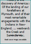 Leather Bound History of the discovery of America;: Of the landing of our forefathers at Plymouth, and of their most remarkable engagements with the Indians in New-England, ... westward; the Creek and Seminole war, Book