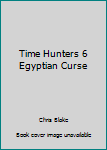 Unbound Time Hunters 6 Egyptian Curse Book