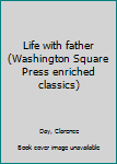 Unknown Binding Life with father (Washington Square Press enriched classics) Book