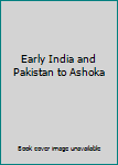 Hardcover Early India and Pakistan to Ashoka Book