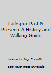 Paperback Larkspur Past & Present: A History and Walking Guide Book
