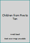 Hardcover Children from Five to Ten Book