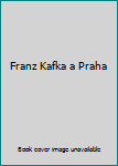 Franz Kafka a Praha