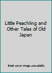 Hardcover Little Peachling and Other Tales of Old Japan Book
