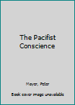 Hardcover The Pacifist Conscience Book