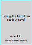 Unknown Binding Taking the forbidden road: A novel Book