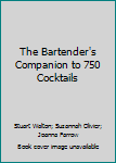 Paperback The Bartender's Companion to 750 Cocktails Book