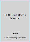 Unknown Binding TI-83 Plus User's Manual Book