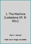 I, the machine