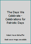 Hardcover The Days We Celebrate - Celebrations for Patriotic Days Book