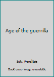 Mass Market Paperback Age of the guerrilla Book