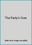 Paperback The Party's Over Book