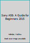 Paperback Sony A58: A Guide for Beginners 2015 Book