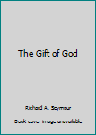 Paperback The Gift of God Book