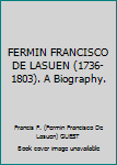 Hardcover FERMIN FRANCISCO DE LASUEN (1736-1803). A Biography. Book