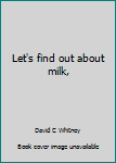 Let's Find Out About Milk