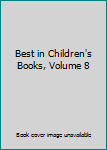 Hardcover Best in Children's Books, Volume 8 Book