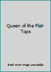 Hardcover Queen of the Flat-Tops Book