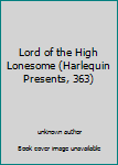 Unknown Binding Lord of the High Lonesome (Harlequin Presents, 363) Book