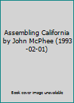 Assembling California by John McPhee (1993-02-01)