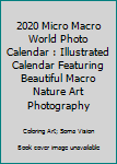 Paperback 2020 Micro Macro World Photo Calendar : Illustrated Calendar Featuring Beautiful Macro Nature Art Photography Book