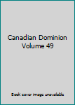 Unknown Binding Canadian Dominion Volume 49 Book