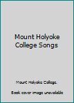 Hardcover Mount Holyoke College Songs Book