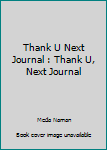 Paperback Thank U Next Journal : Thank U, Next Journal Book