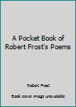 Mass Market Paperback A Pocket Book of Robert Frost's Poems Book