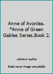 Hardcover Anne of Avonlea. *Anne of Green Gables Series,Book 2. Book