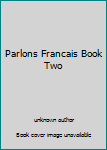 Unknown Binding Parlons Francais Book Two Book