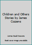 Hardcover Children and Others Stories by James Cozzens Book