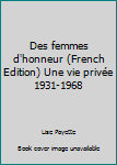Paperback Des femmes d'honneur (French Edition) Une vie privée 1931-1968 [French] Book