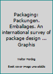 Unknown Binding Packaging: Packungen. Emballages. An international survey of package design ... Graphis Book