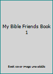 Hardcover My Bible Friends Book 1 Book