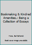 Hardcover Bookmaking & Kindred Amenities,: Being a Collection of Essays Book