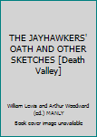 THE JAYHAWKERS' OATH AND OTHER SKETCHES [Death Valley]